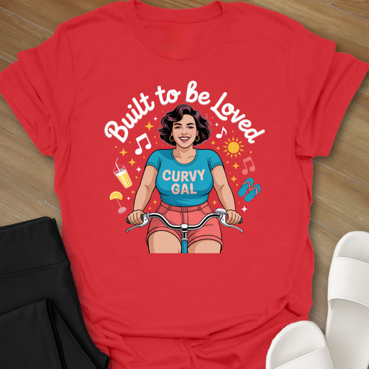 Built to be Loved - Curvy Gal T-Shirt