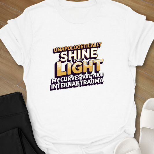 Unapologetically Shine your Light T-Shirt