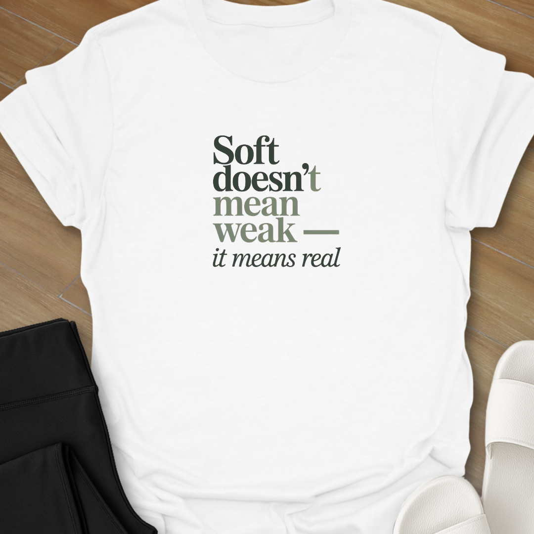 Soft doesn't mean weak  T-Shirt