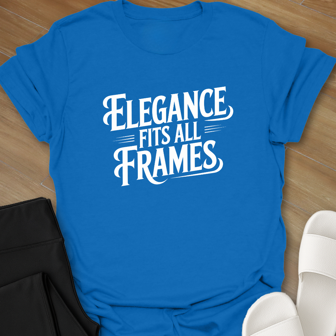 ELEGANCE fits all FRAMES T-Shirt