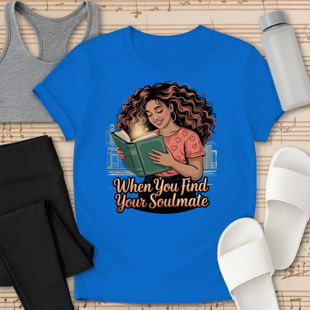 When You Find Your Soulmate. T-Shirt