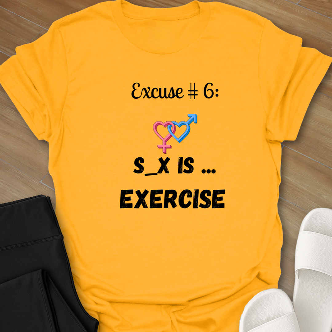 S_x Is Exercise T-Shirt