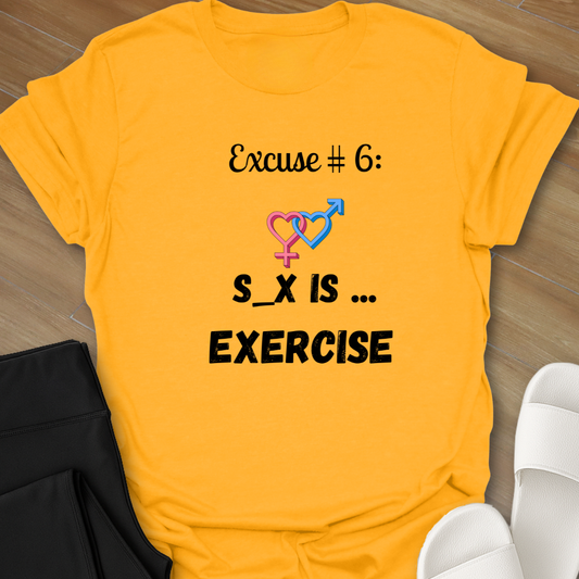 S_x Is Exercise  T-Shirt