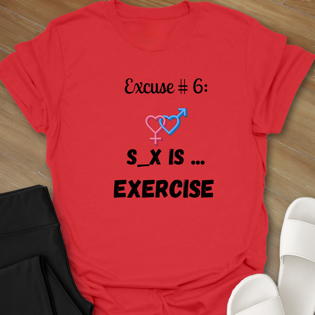 S_x Is Exercise T-Shirt