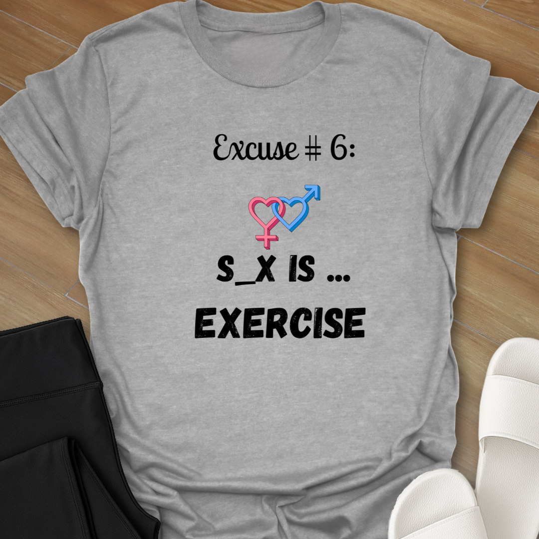 S_x Is Exercise T-Shirt