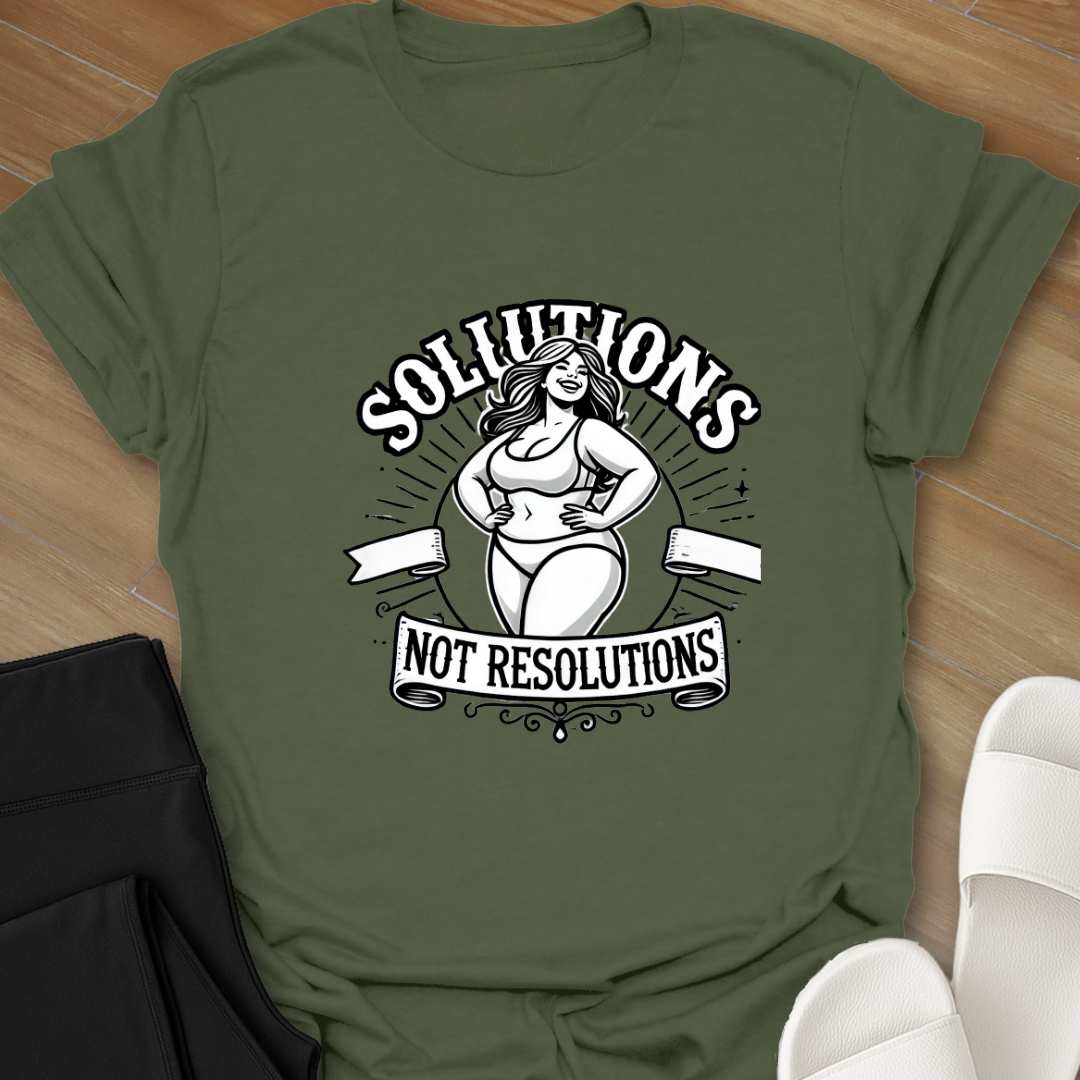 Solutions not Resolutions T-Shirt
