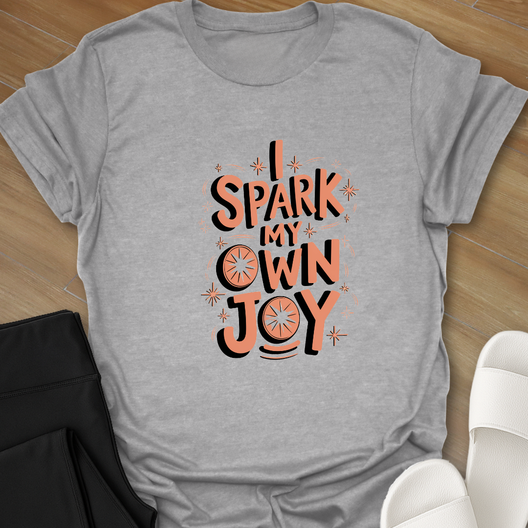 I Spark My Own Joy T-Shirt