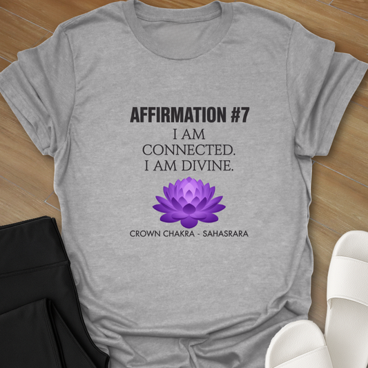 AFFIRMATION #7:  Crown Chakra – Sahasrara I am divine. T-Shirt