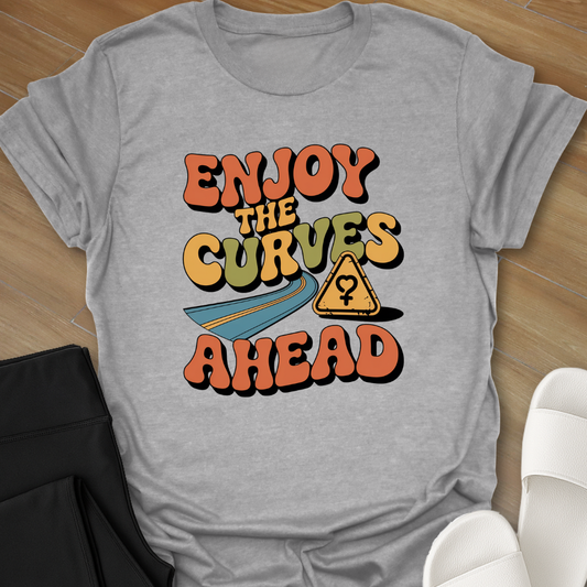 ENJOY the Curves Ahead T-Shirt