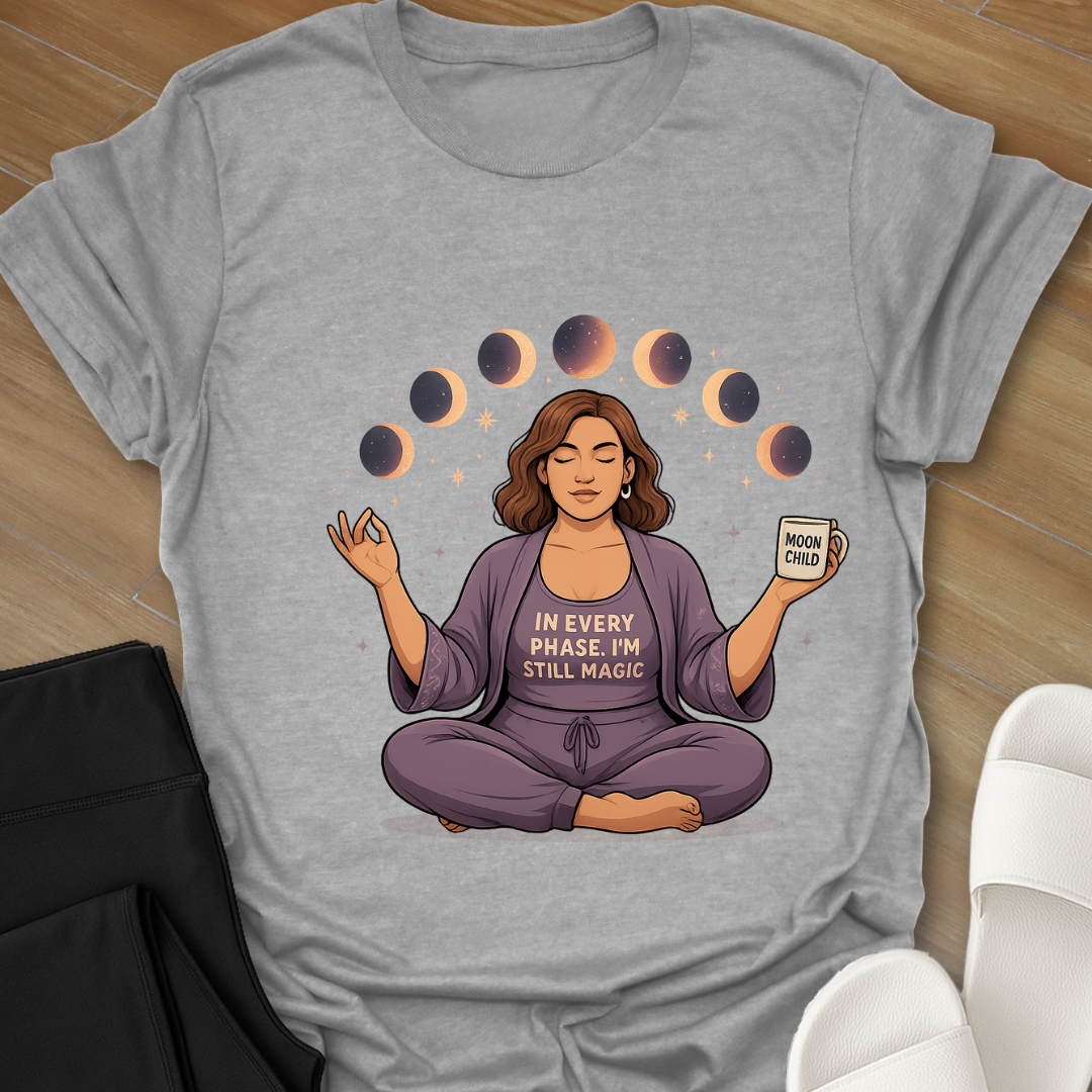 In every phase of the moon, I'm still Magic. T-Shirt