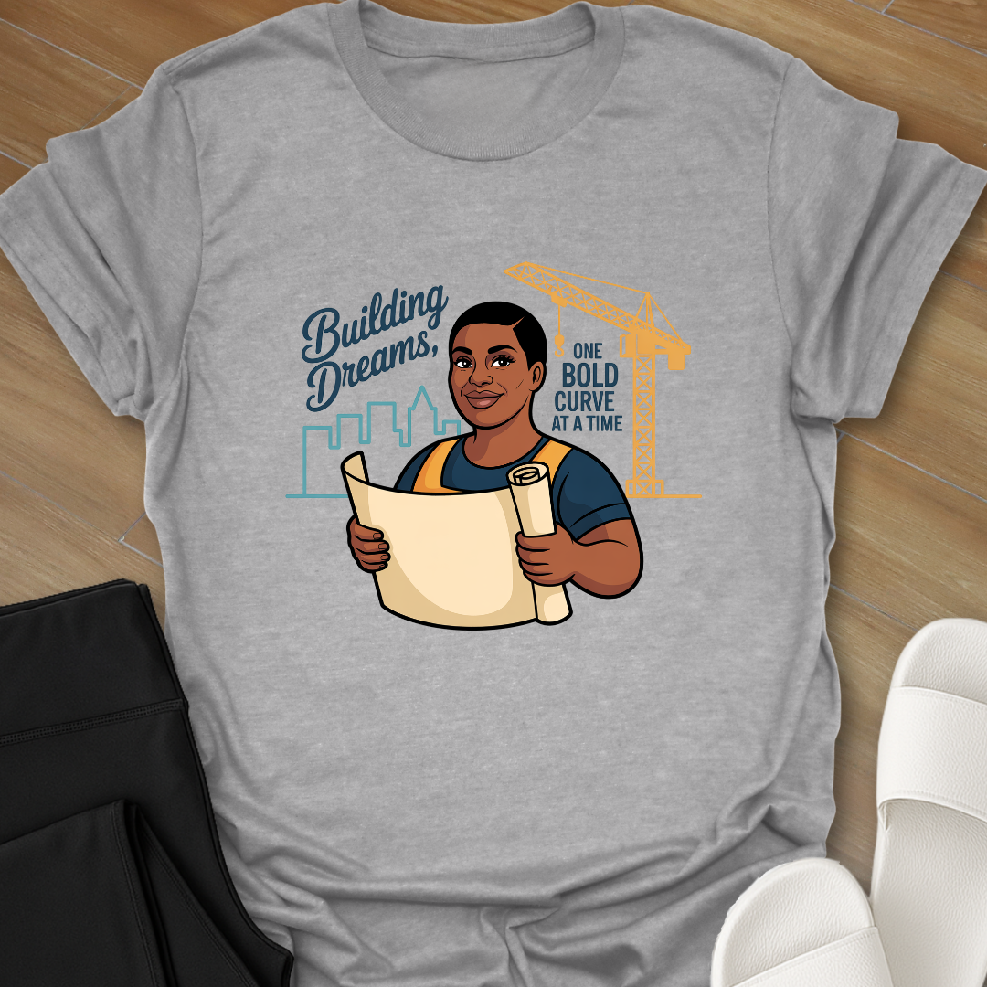 Building Dreams, One BOLD curve at a Time T-Shirt