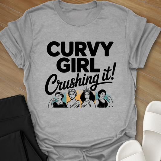 Curvy Girl Crushing it! T-shirt