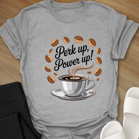 Perk Up Power Up II T-Shirt
