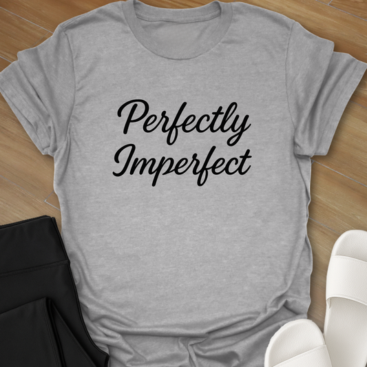 Perfectly Imperfect T-Shirt