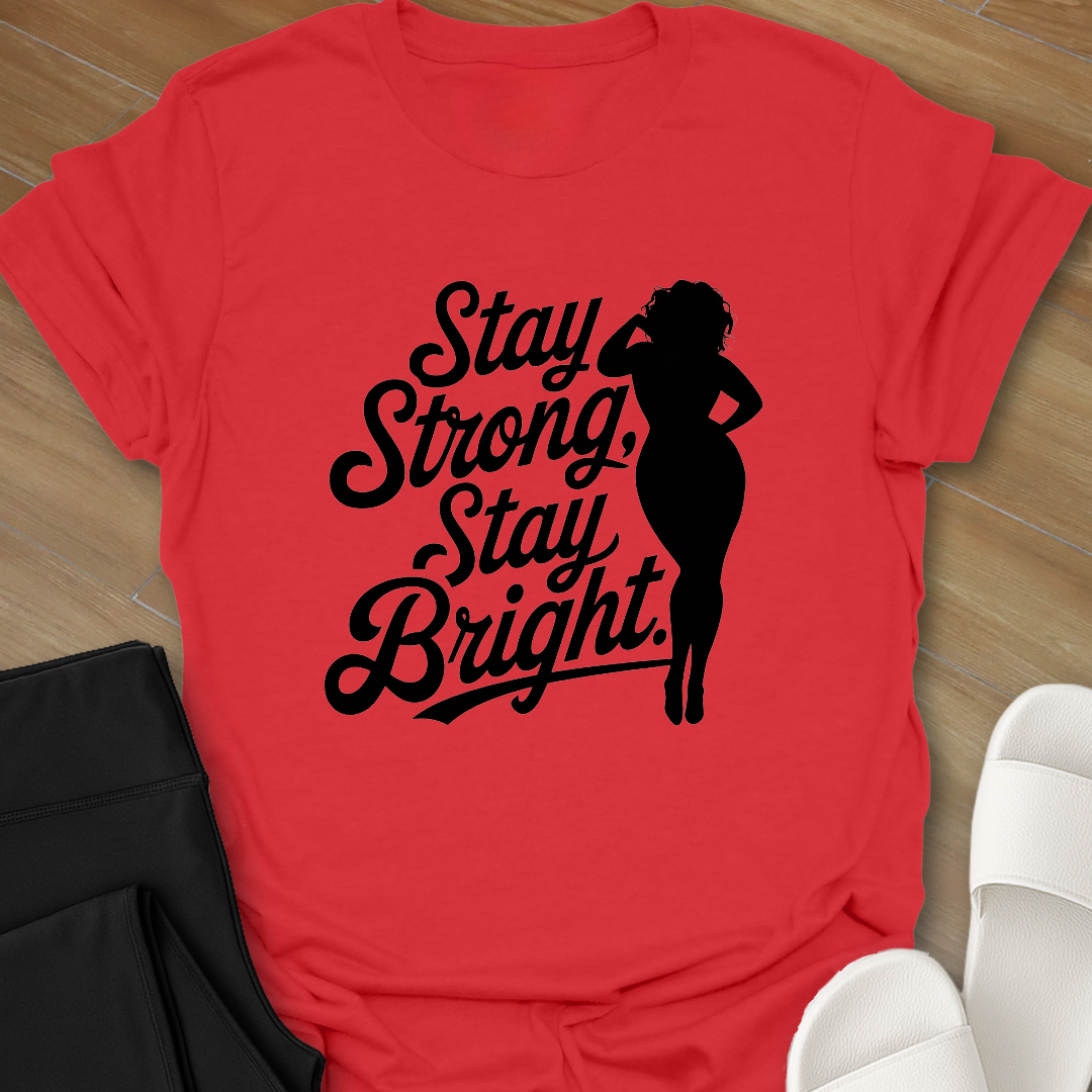 Stay Strong Stay Bright. T-Shirt