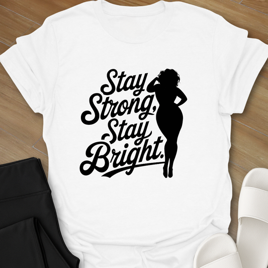 Stay Strong Stay Bright. T-Shirt