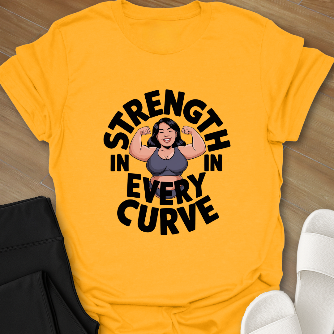 Strength In Every Curve T-Shirt