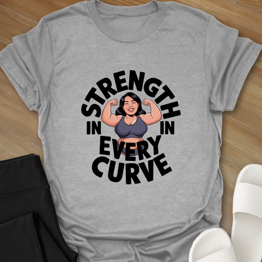 Strength In Every Curve T-Shirt
