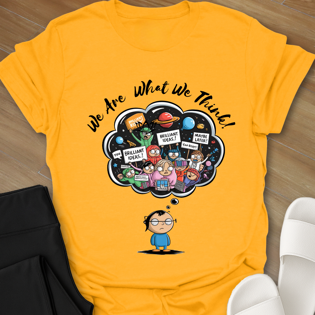 We Are What We Think T-Shirt
