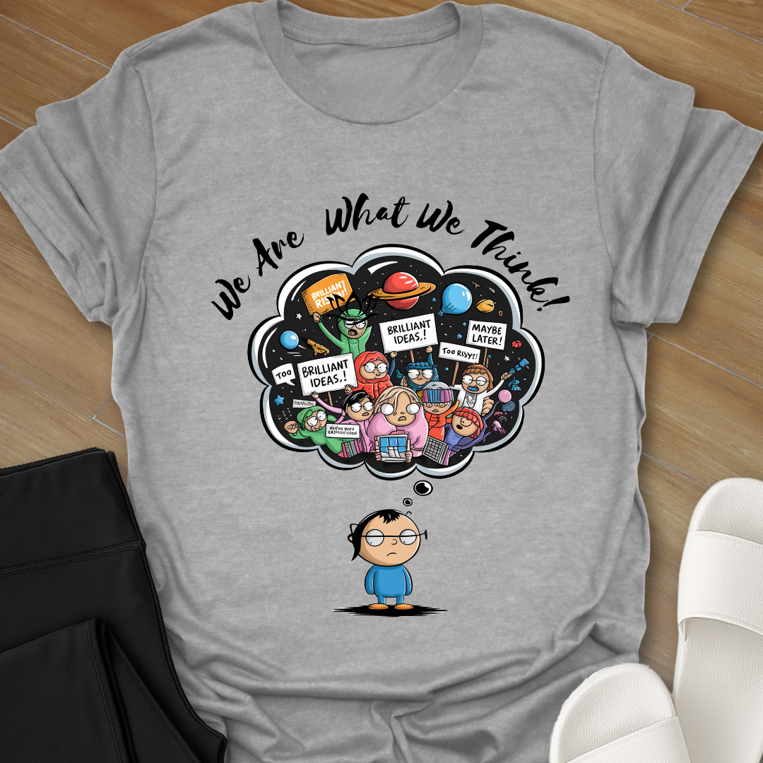 We Are What We Think T-Shirt