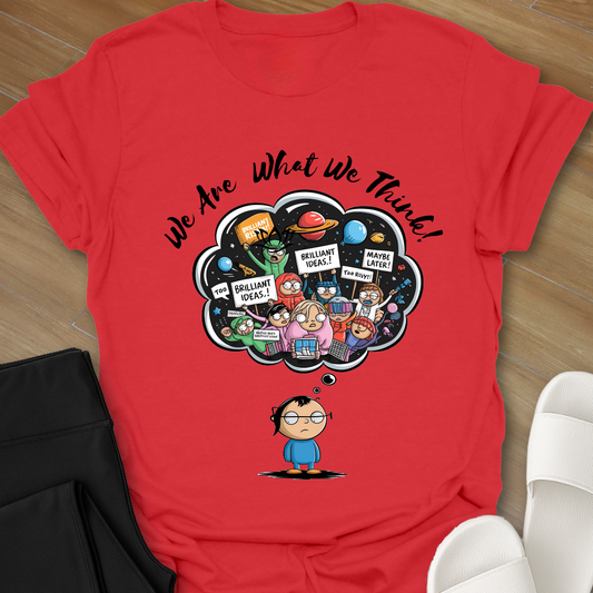 We Are What We Think T-Shirt