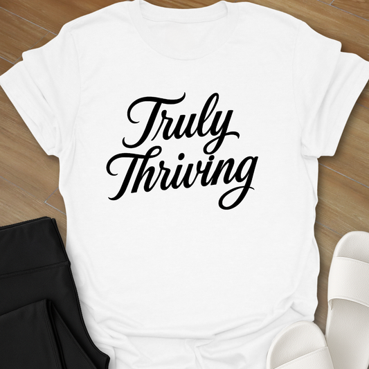 Truly Thriving T-Shirt
