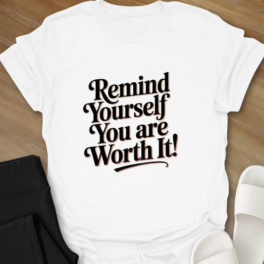 You are Worth it! T-Shirt