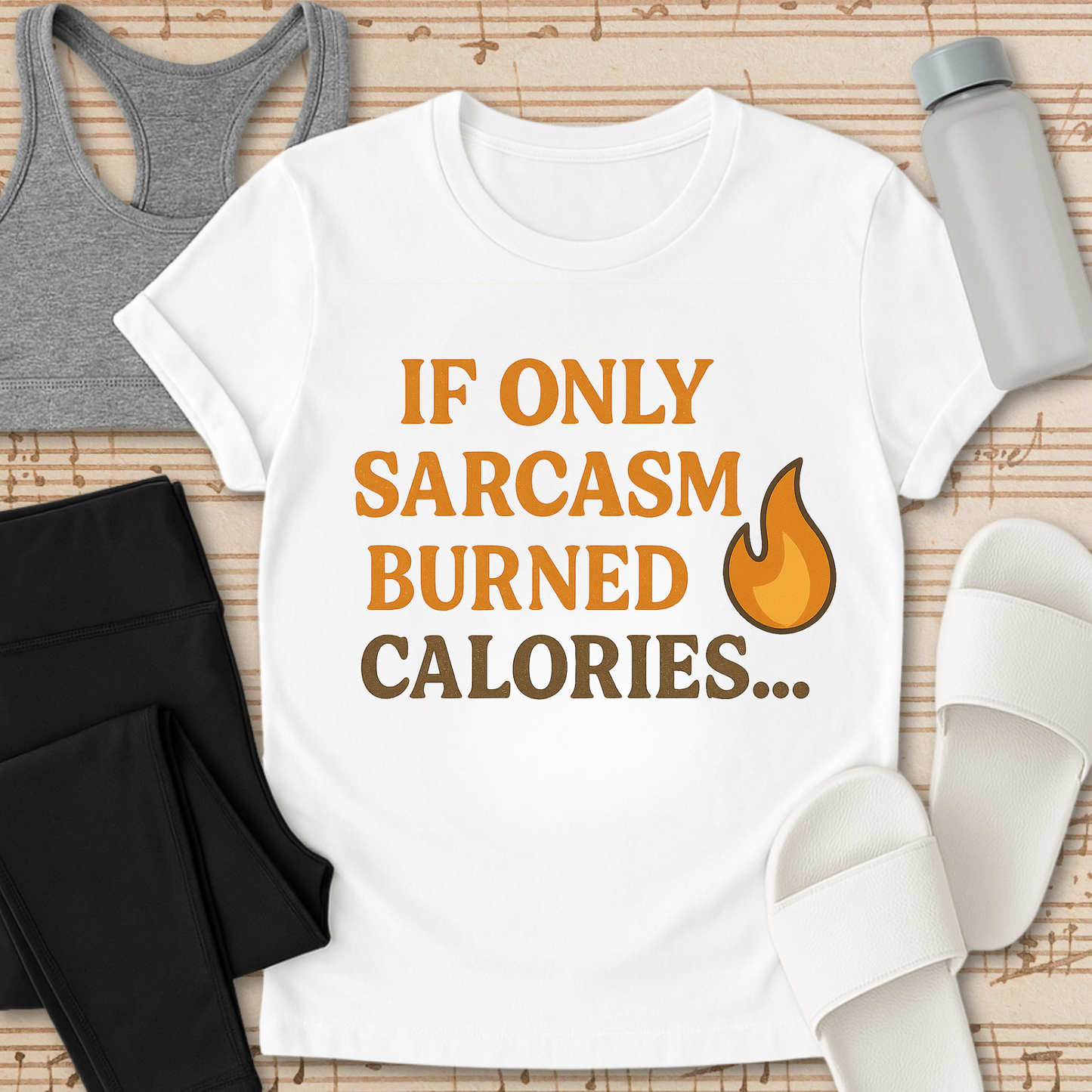 If Only Sarcasm Burned Calories... T-Shirt