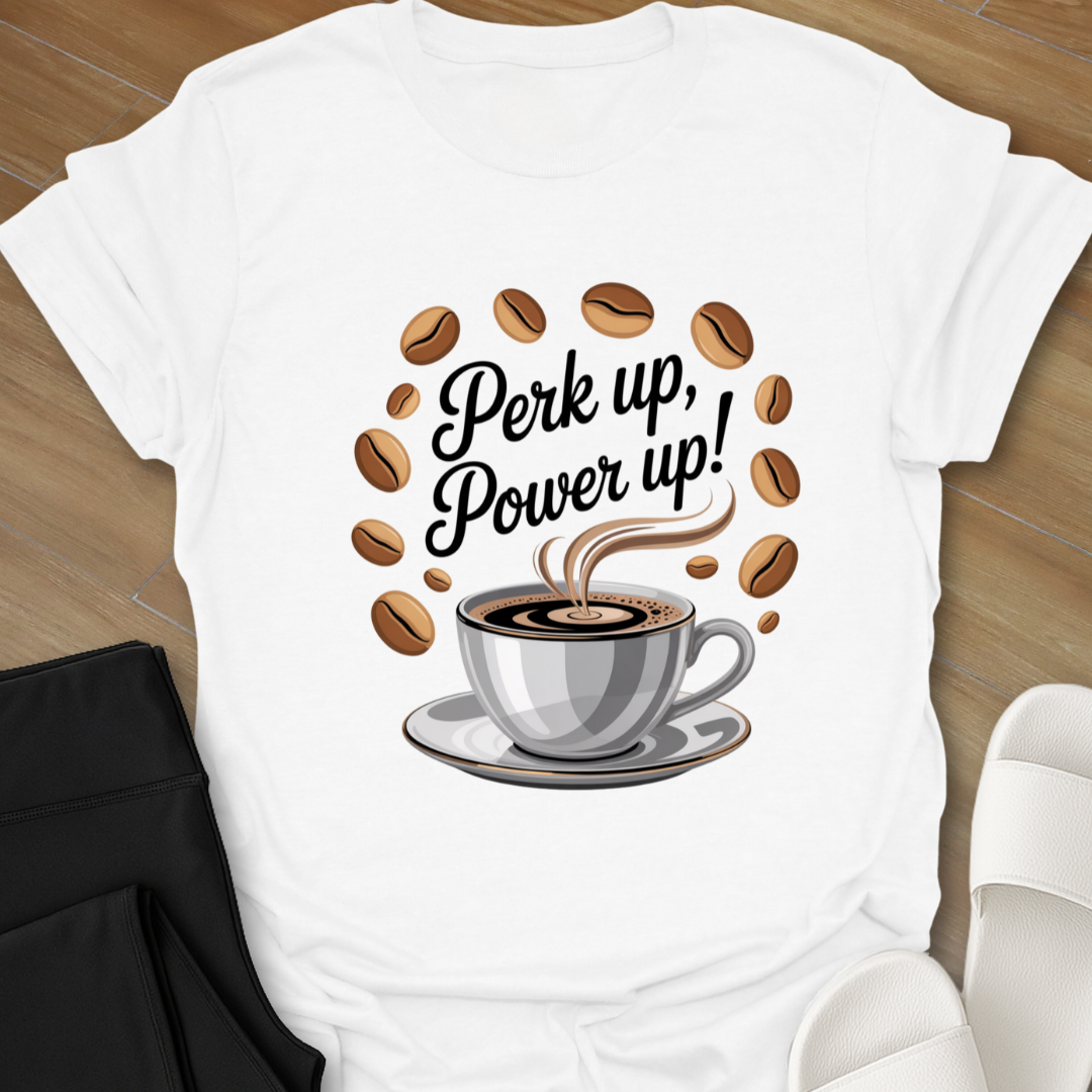Perk Up Power Up II T-Shirt