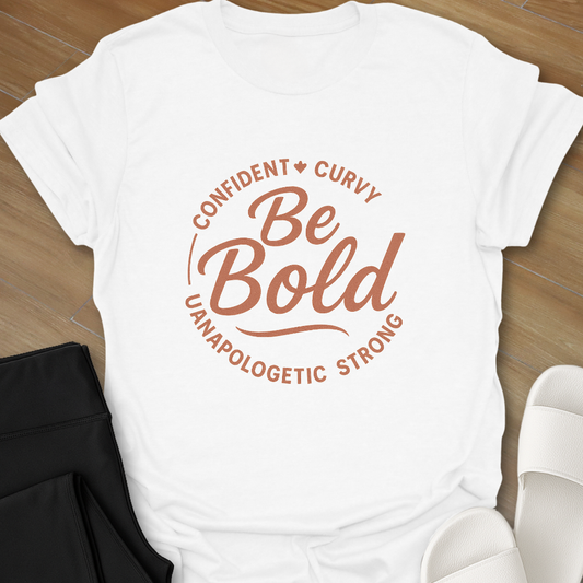 Be Bold T-Shirt