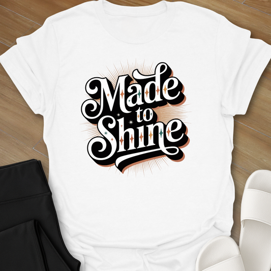 Made to Shine T-Shirt