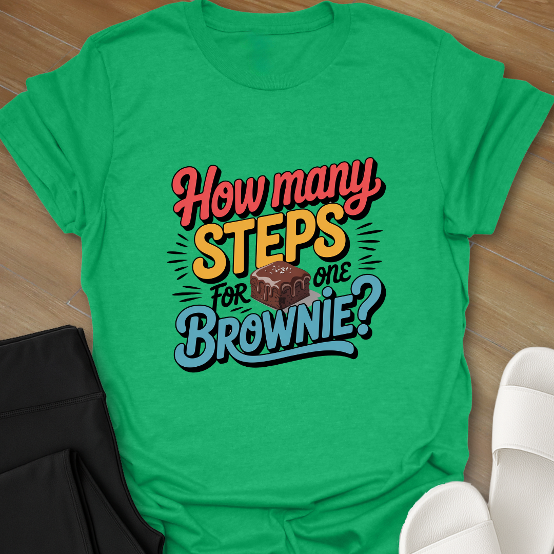 How Many Steps for one Brownie? T-Shirt