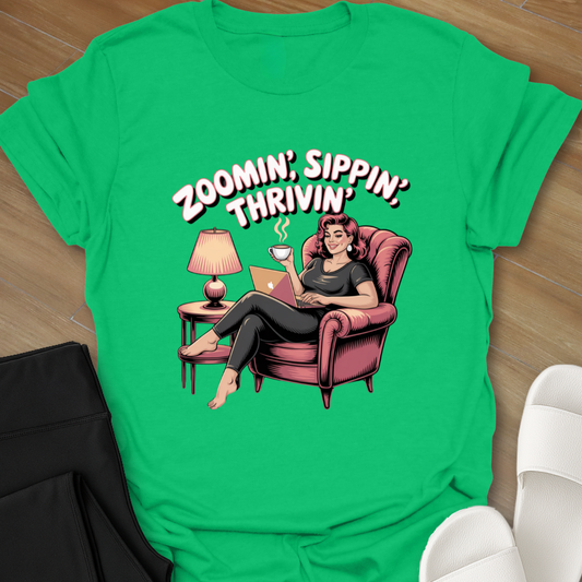Zoomin', Sippin', Thrivin' T-Shirt