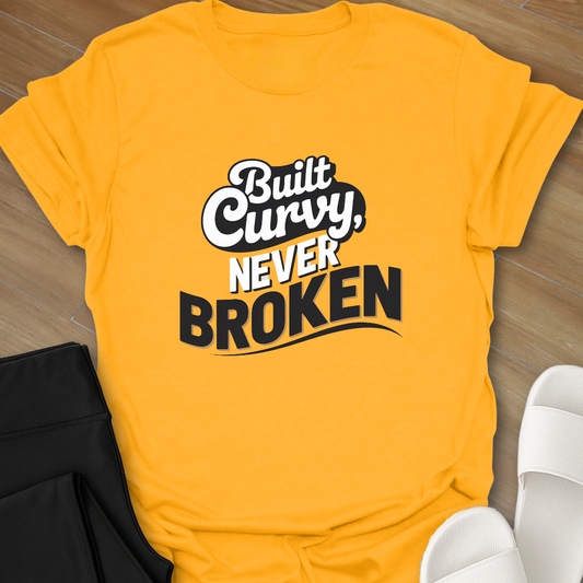 Built Curvy Never Broken T-Shirt