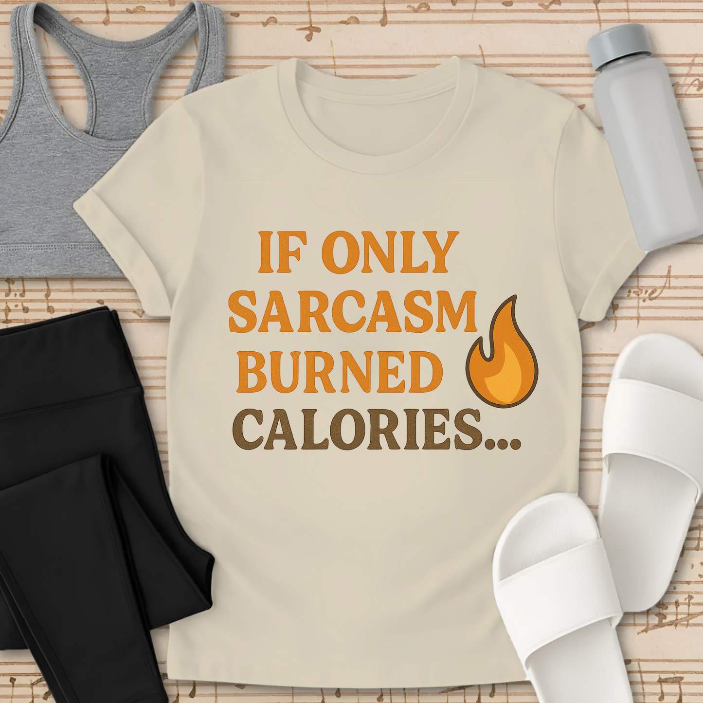 If Only Sarcasm Burned Calories... T-Shirt