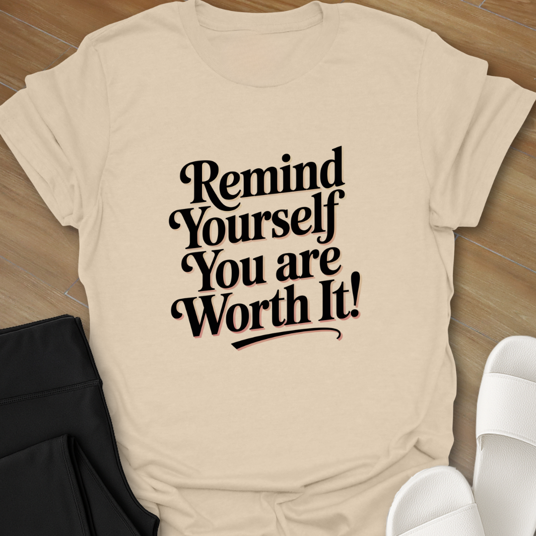 You are Worth it! T-Shirt