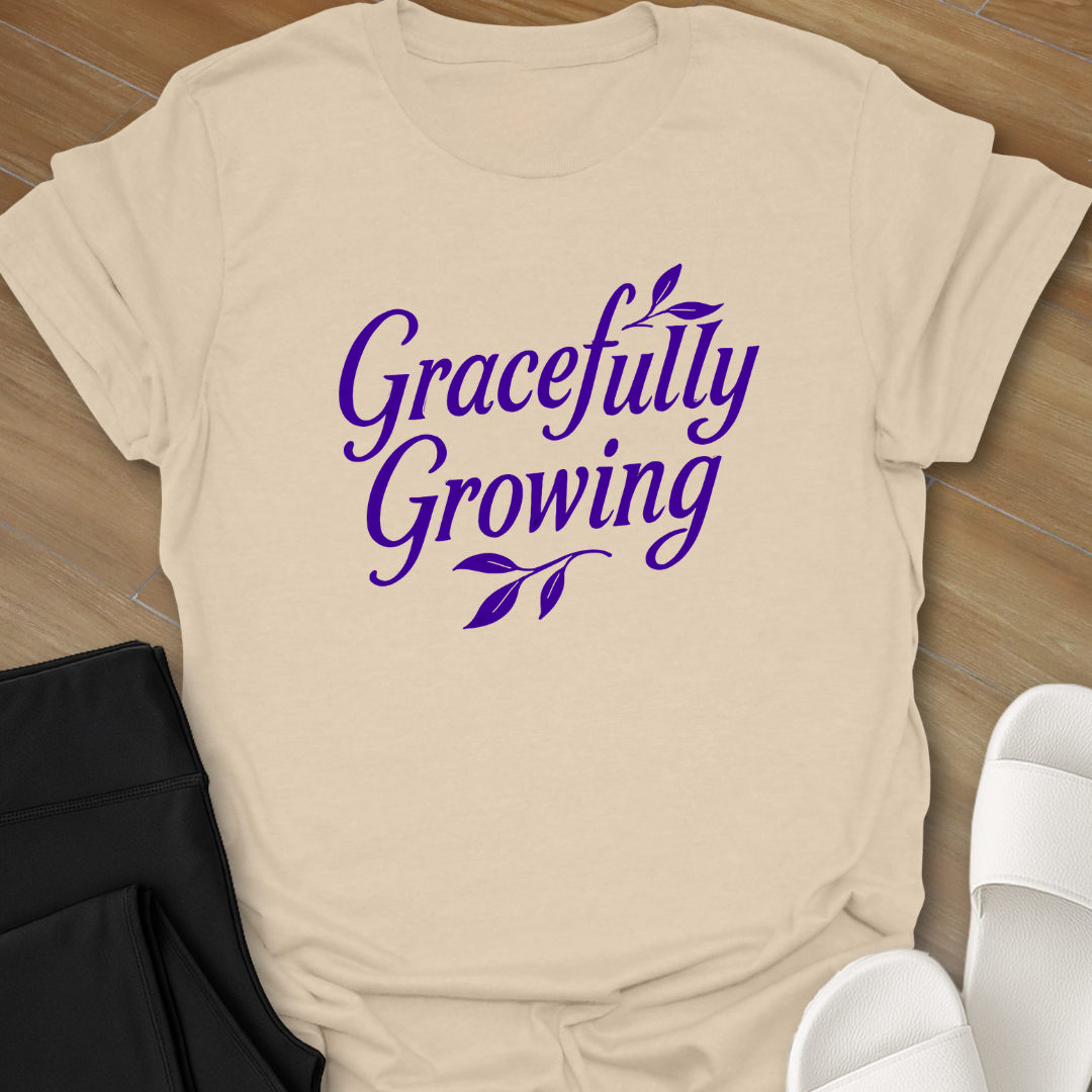 Gracefully Growing T-Shirt