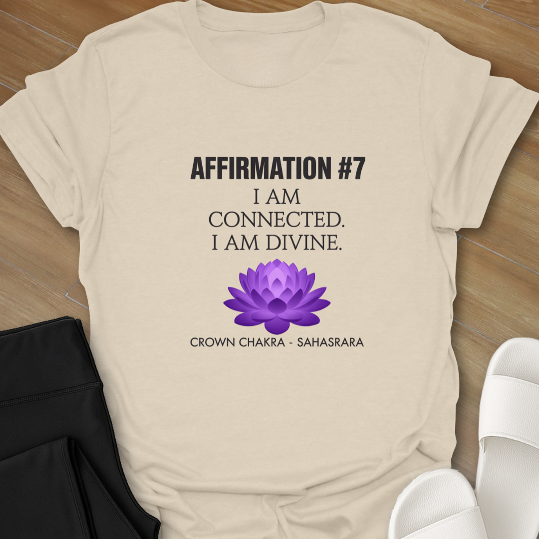 AFFIRMATION #7: Crown Chakra – Sahasrara I am divine. T-Shirt
