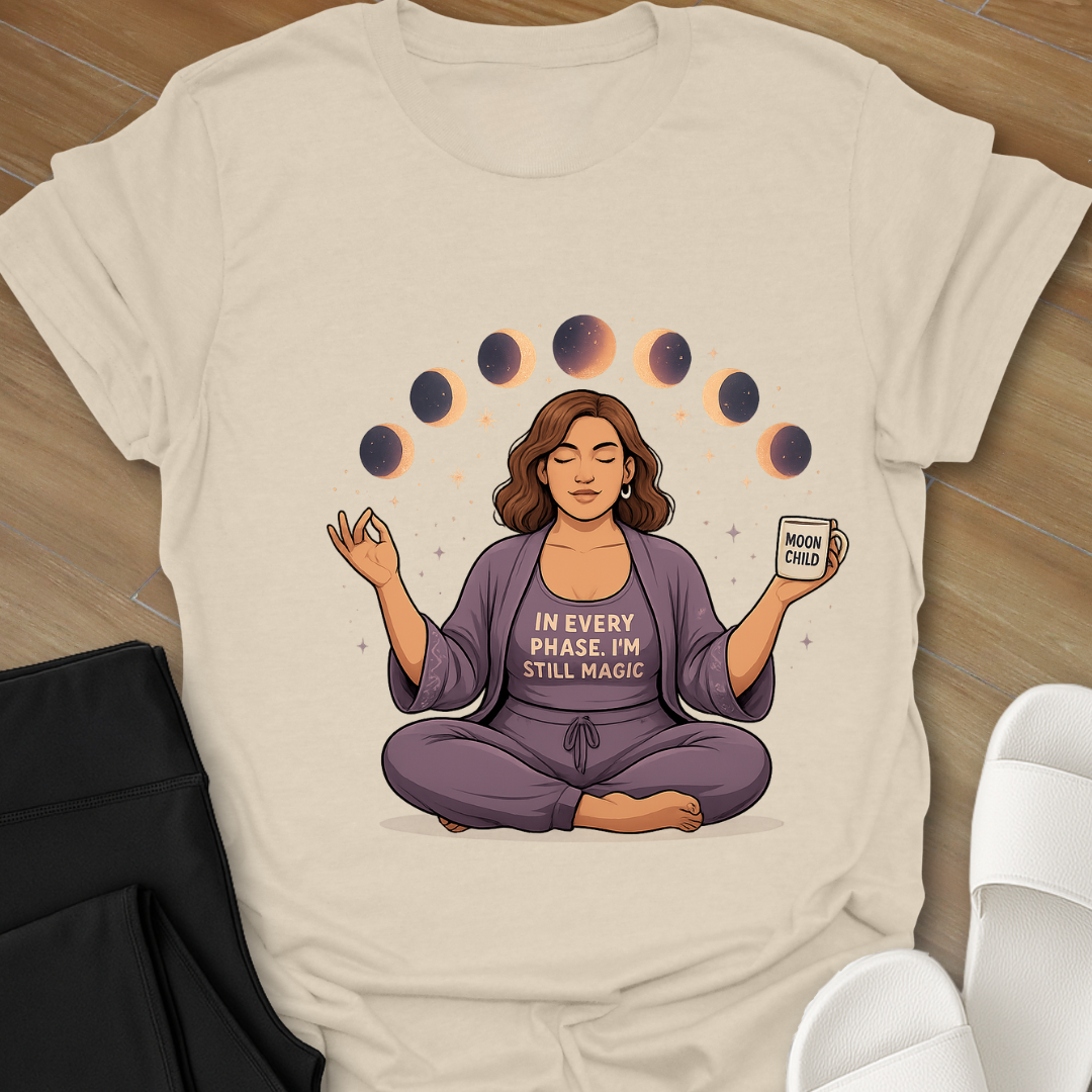 In every phase of the moon, I'm still Magic. T-Shirt