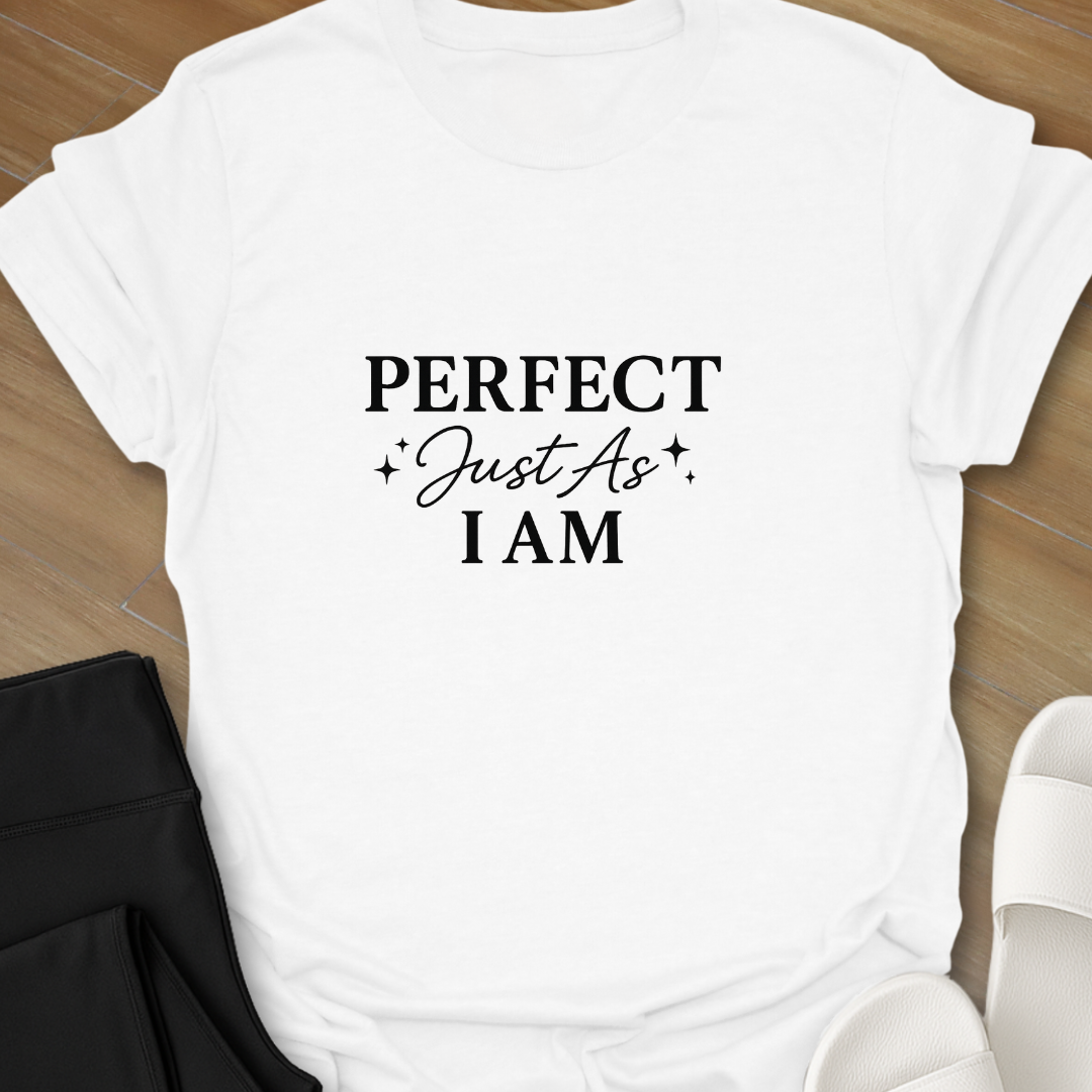 Perfect Just As I Am T-Shirt