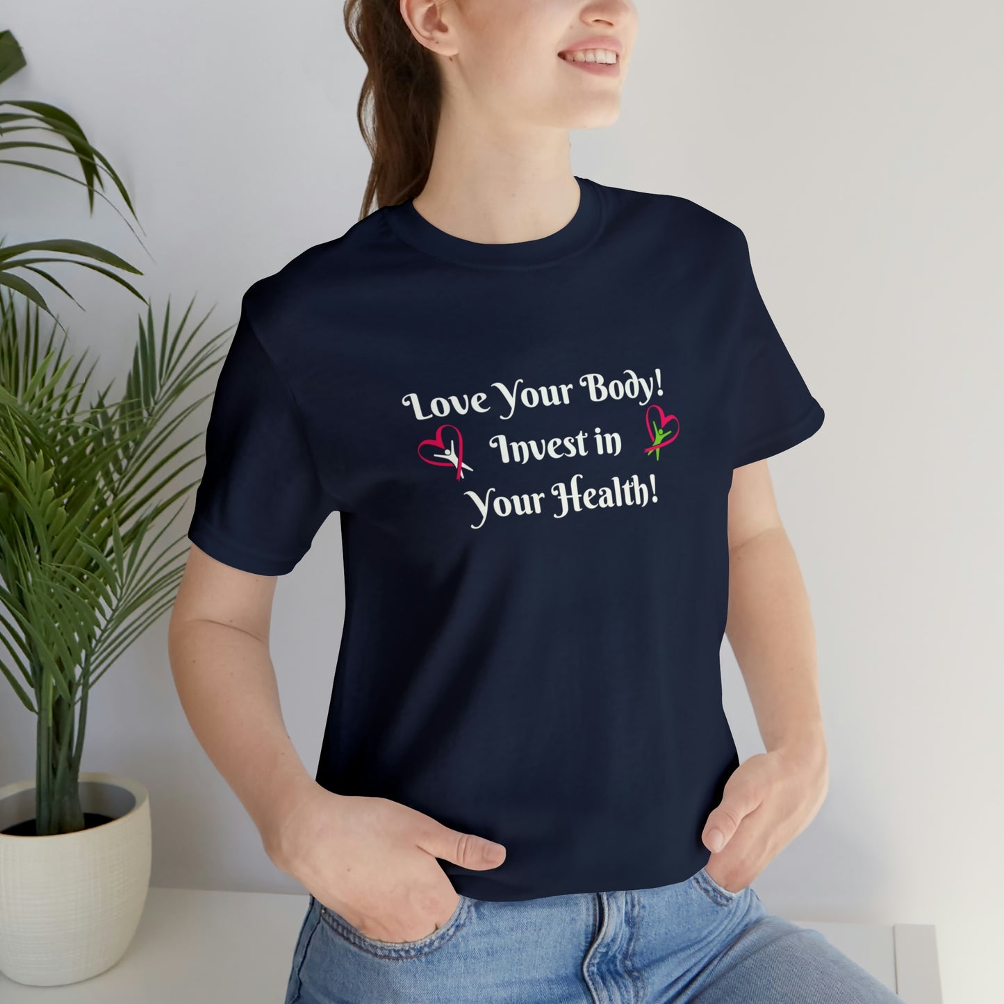 Love Your Body! Invest in Your Health! Printify
