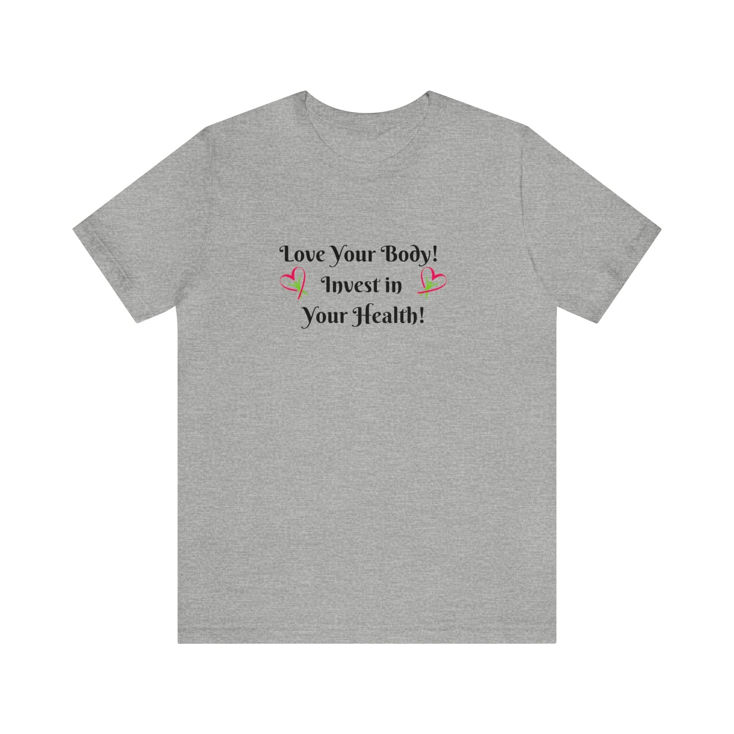 Love Your Body! Invest in Your Health! Printify