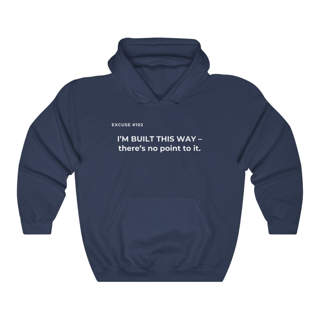 EXCUSE # 102 I'M BUILT THIS WAY HOODIE Printify