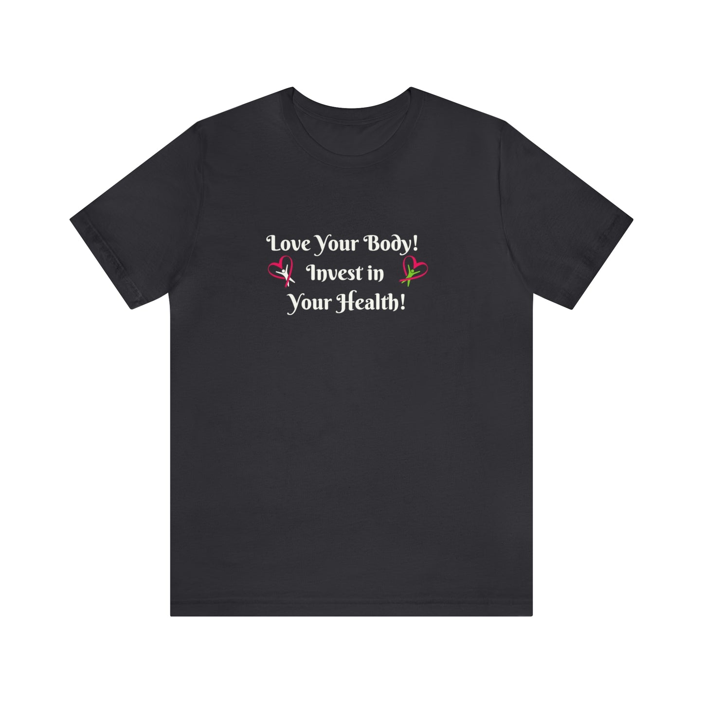 Love Your Body! Invest in Your Health! Printify