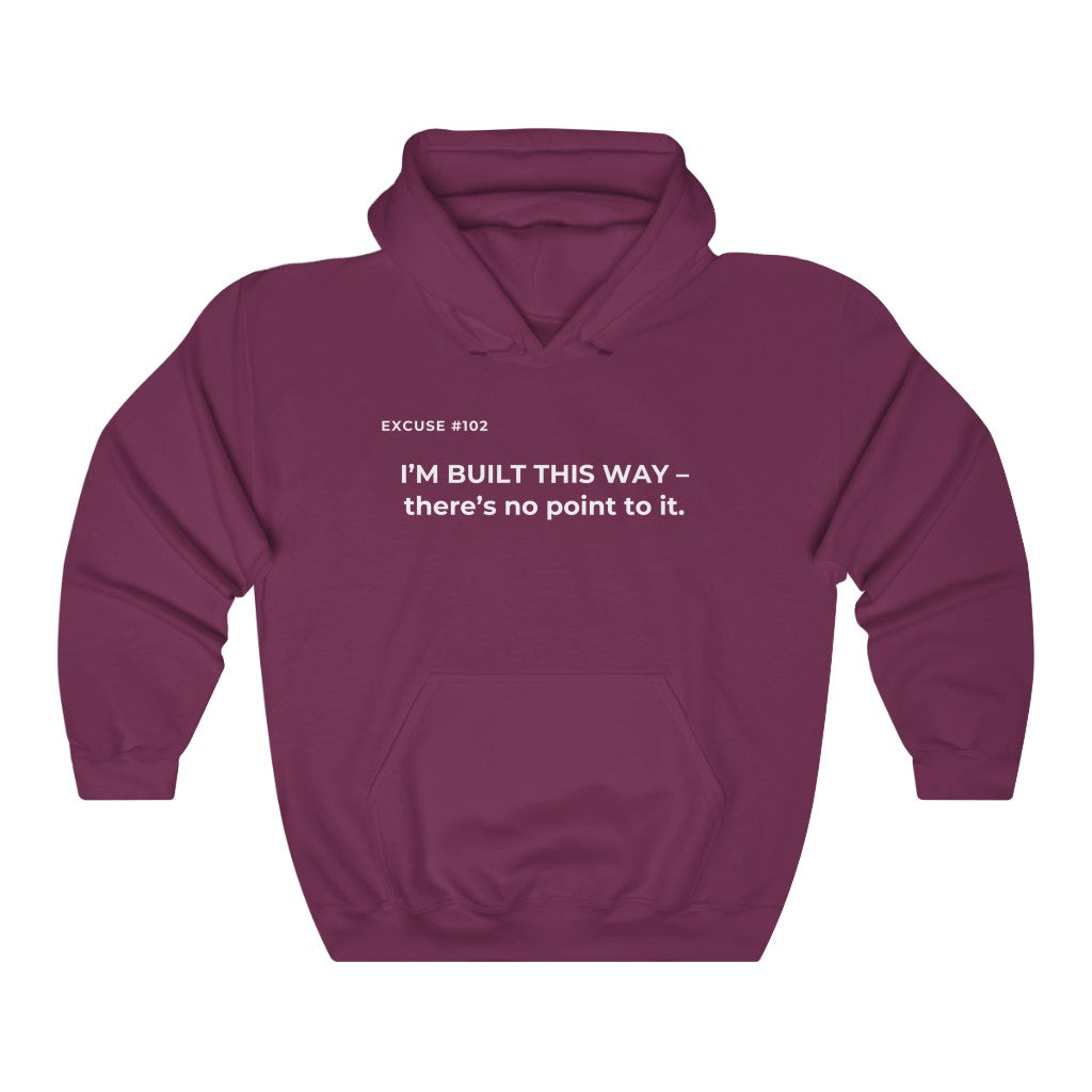 EXCUSE # 102 I'M BUILT THIS WAY HOODIE Printify