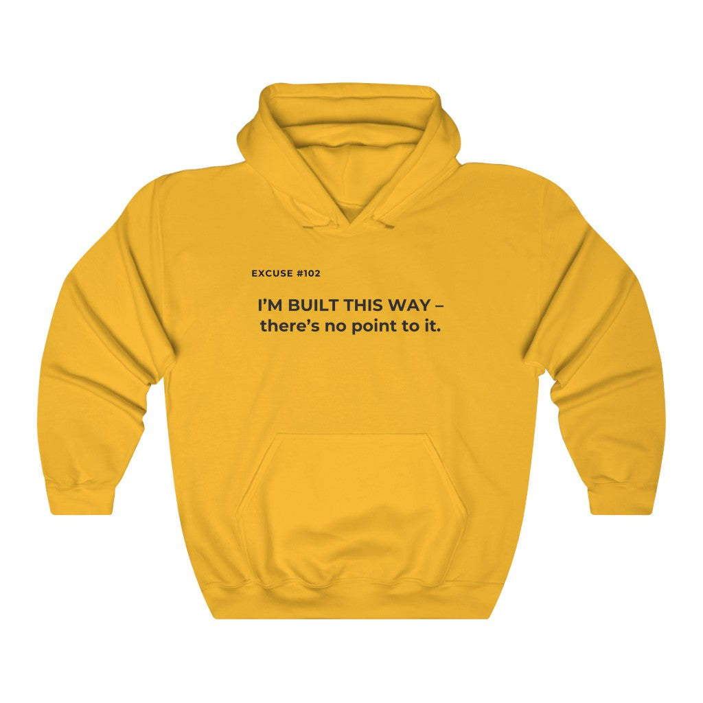 EXCUSE # 102 I'M BUILT THIS WAY HOODIE Printify