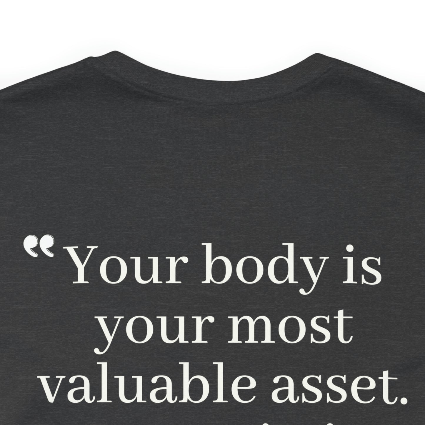 Your Body Is Your Most Valuable Asset ...T-Shirt Printify