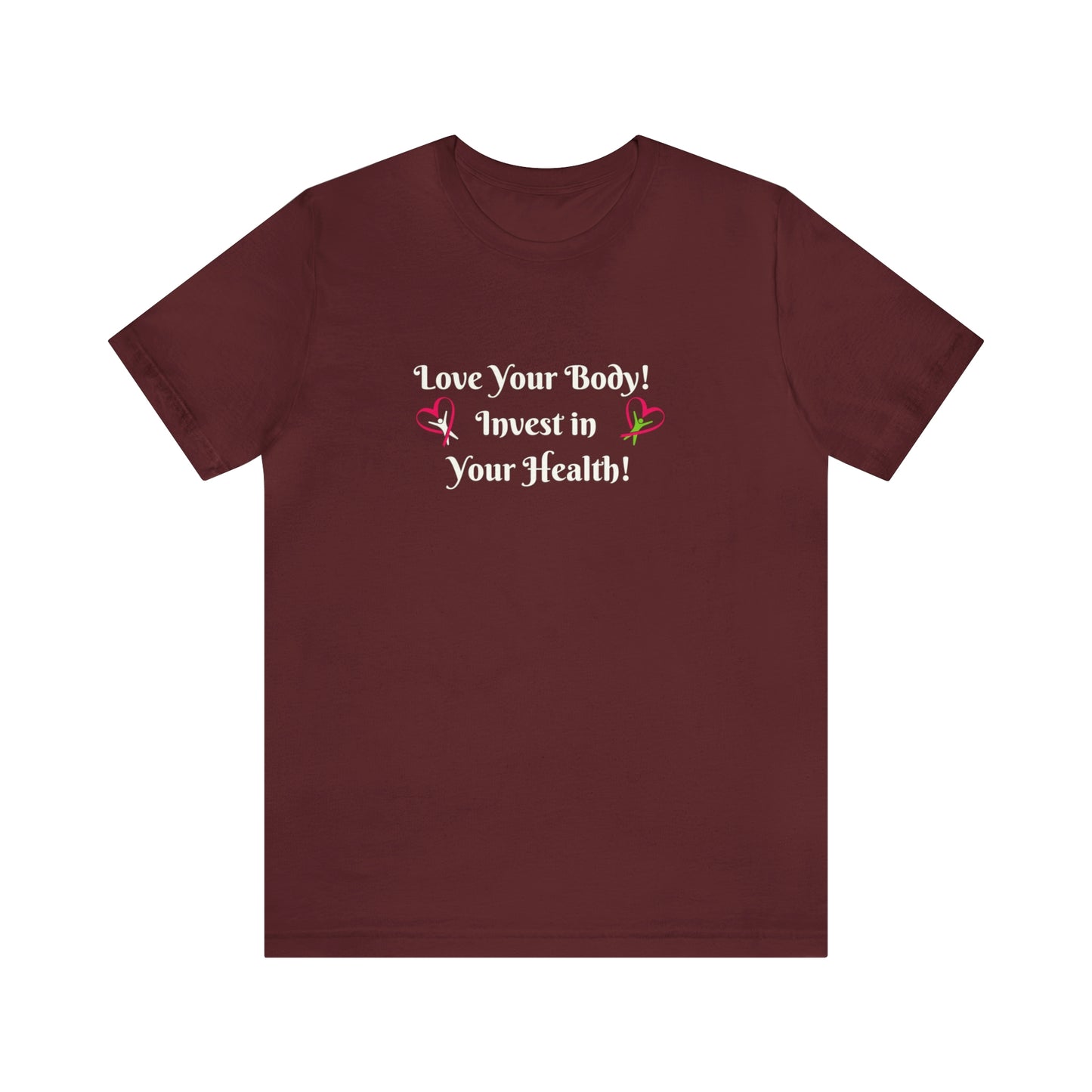 Love Your Body! Invest in Your Health! Printify