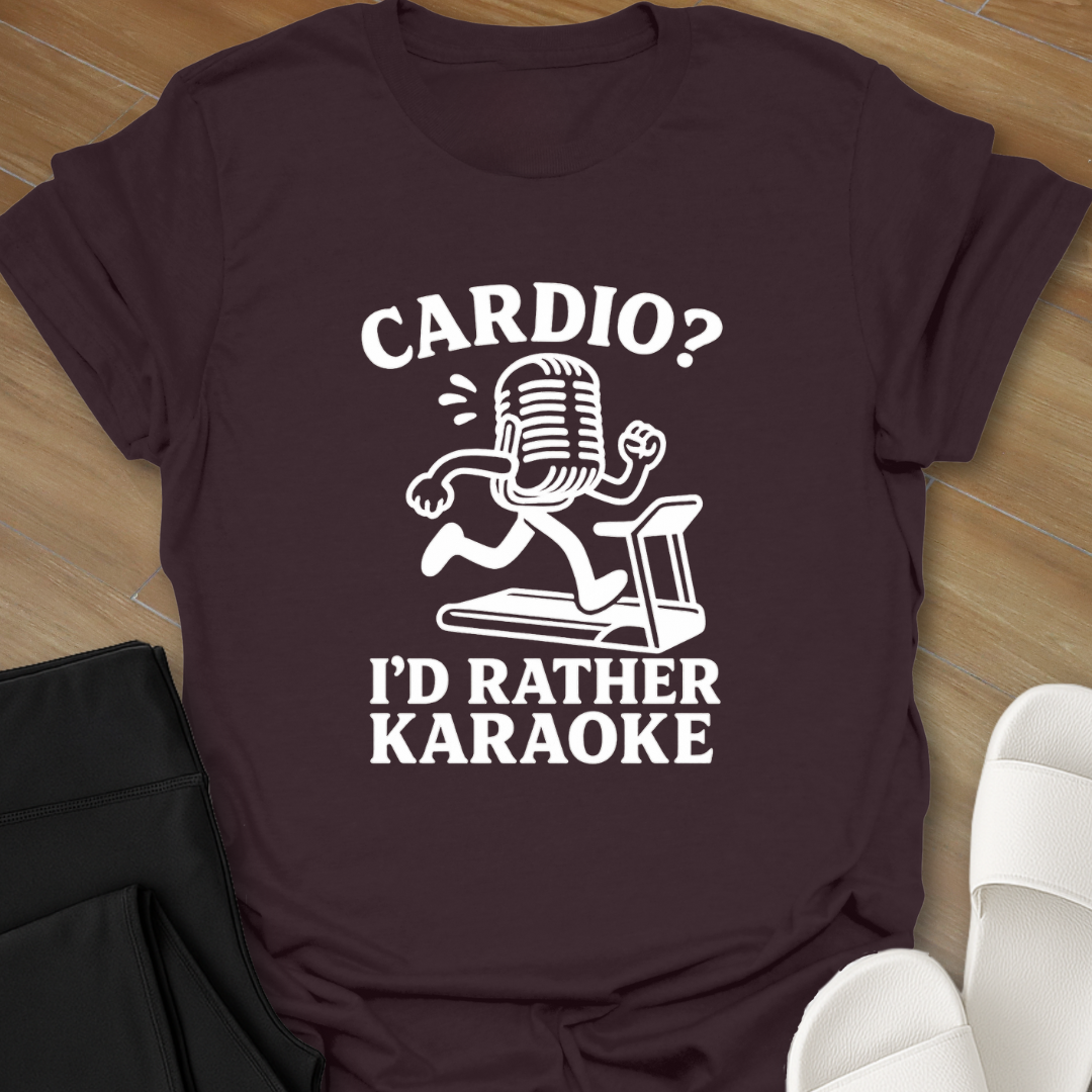Cardio_ I’d Rather Karaoke T-Shirt