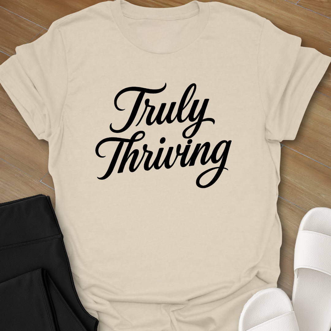 Truly Thriving T-Shirt
